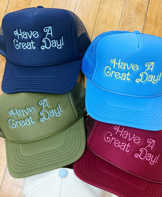 Have A Great Day! Trucker Hat