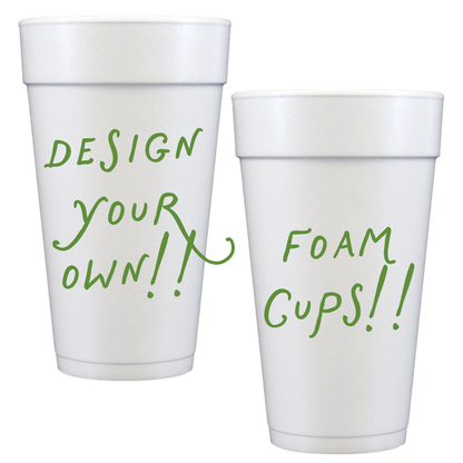 Design Your Own Foam Cups!