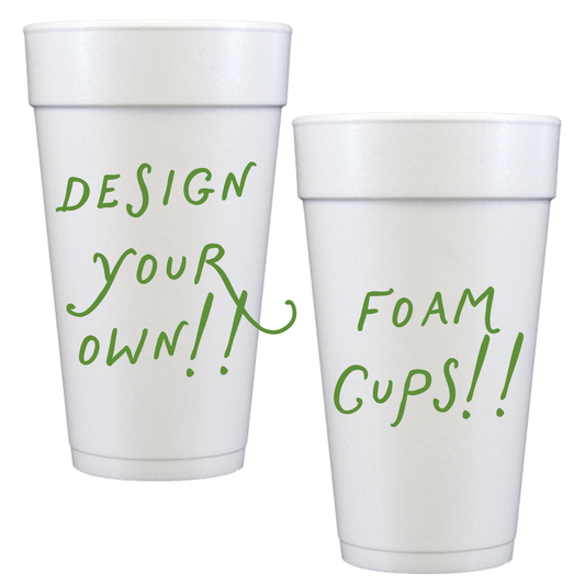Design Your Own Foam Cups!